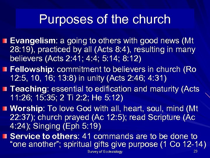 Purposes of the church Evangelism: a going to others with good news (Mt 28: