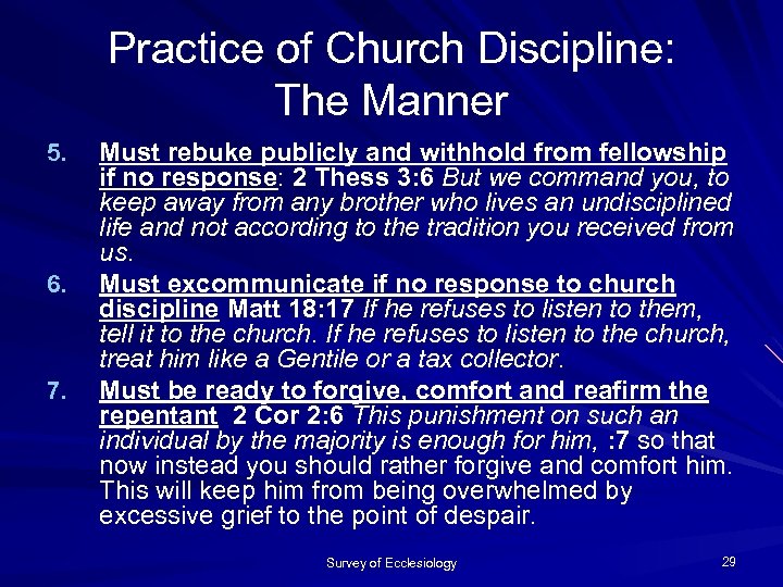 Practice of Church Discipline: The Manner 5. 6. 7. Must rebuke publicly and withhold