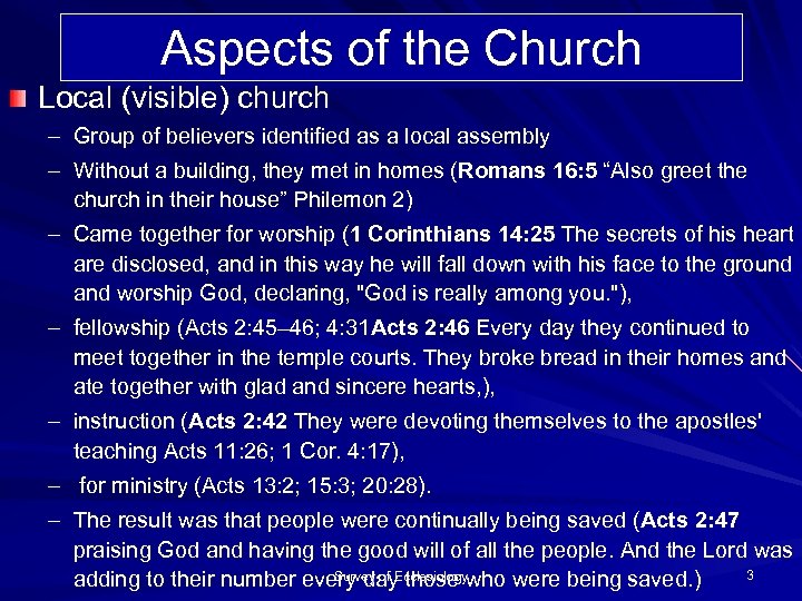 Aspects of the Church Local (visible) church – Group of believers identified as a