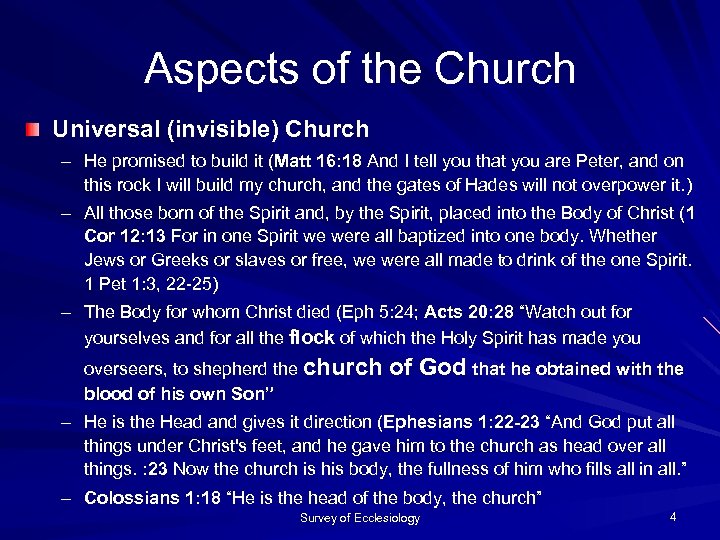 Aspects of the Church Universal (invisible) Church – He promised to build it (Matt