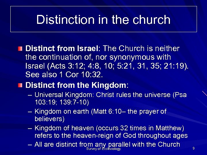 Distinction in the church Distinct from Israel: The Church is neither the continuation of,
