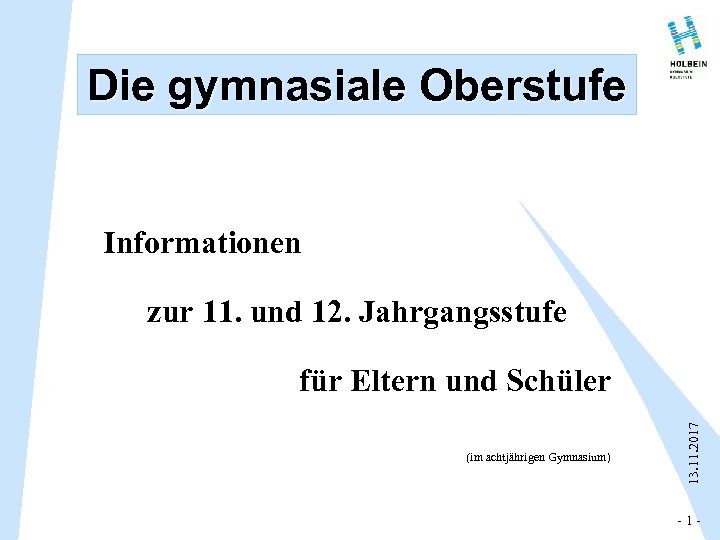 Die gymnasiale Oberstufe Informationen zur 11. und 12. Jahrgangsstufe (im achtjährigen Gymnasium) 13. 11.