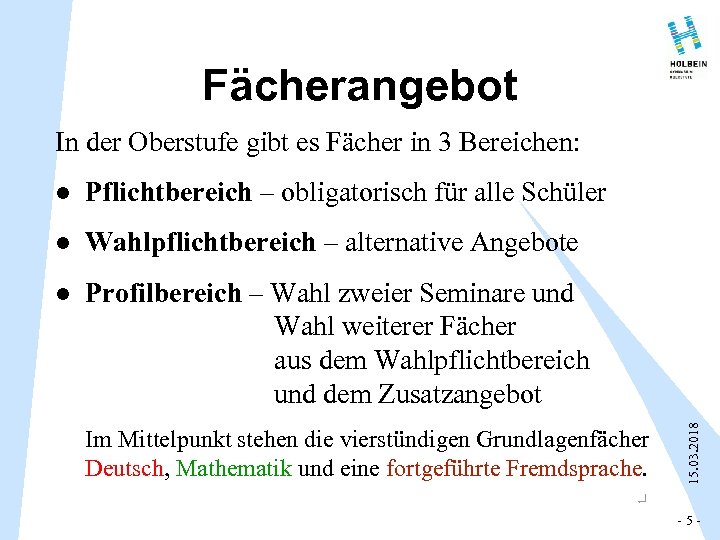 Fächerangebot In der Oberstufe gibt es Fächer in 3 Bereichen: Pflichtbereich – obligatorisch für