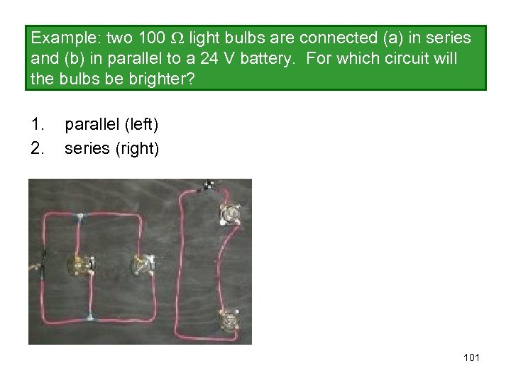 Example: two 100 light bulbs are connected (a) in series and (b) in parallel