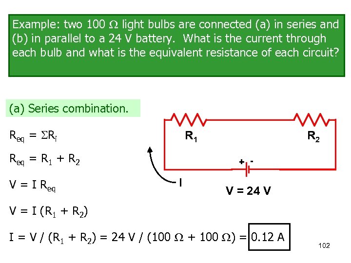 Example: two 100 light bulbs are connected (a) in series and (b) in parallel