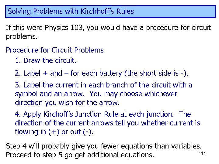 Solving Problems with Kirchhoff’s Rules If this were Physics 103, you would have a
