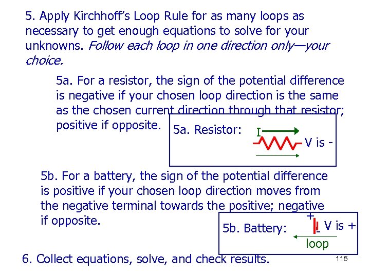 5. Apply Kirchhoff’s Loop Rule for as many loops as necessary to get enough