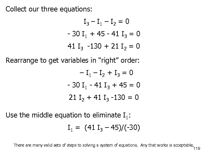 Collect our three equations: I 3 – I 1 – I 2 = 0