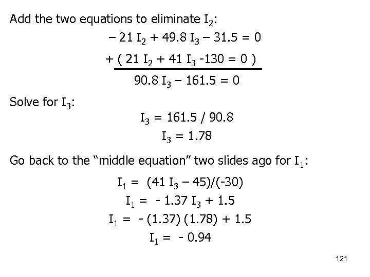 Add the two equations to eliminate I 2: – 21 I 2 + 49.