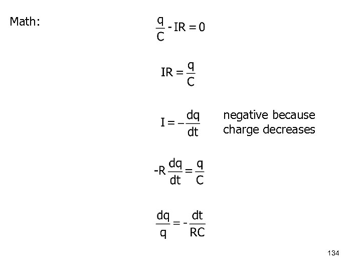 Math: negative because charge decreases 134 