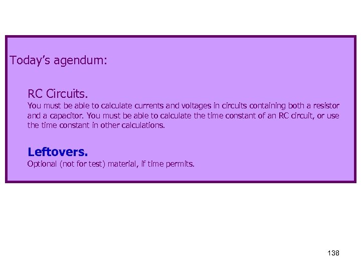 Today’s agendum: RC Circuits. You must be able to calculate currents and voltages in