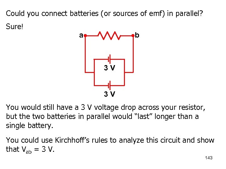 Could you connect batteries (or sources of emf) in parallel? Sure! a b 3