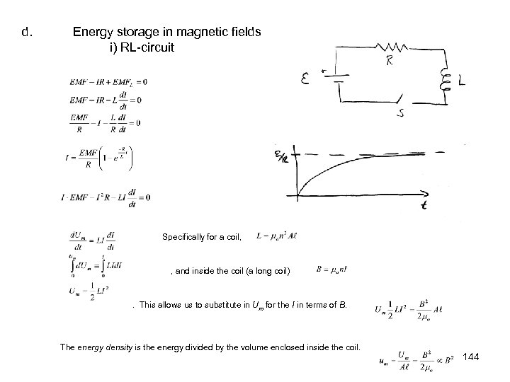 d. Energy storage in magnetic fields i) RL-circuit Specifically for a coil, , and