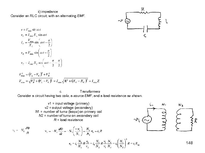 ii) impedance Consider an RLC circuit, with an alternating EMF. c. Transformers Consider a
