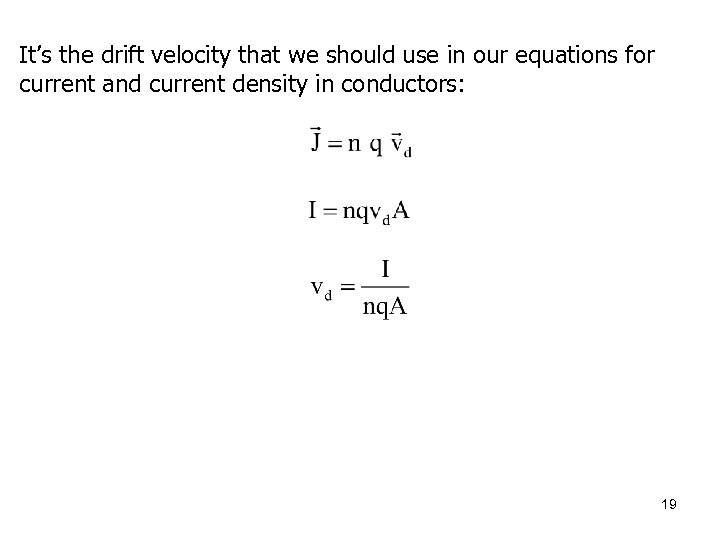 It’s the drift velocity that we should use in our equations for current and