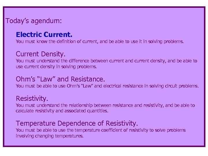 Today’s agendum: Electric Current. You must know the definition of current, and be able