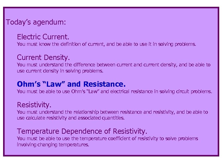 Today’s agendum: Electric Current. You must know the definition of current, and be able
