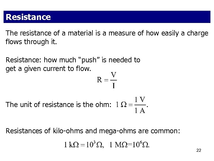 Resistance The resistance of a material is a measure of how easily a charge
