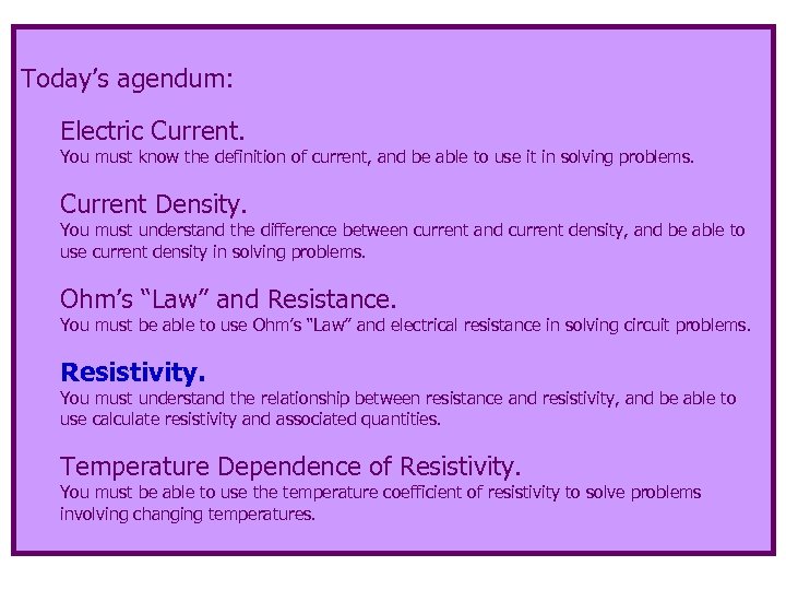 Today’s agendum: Electric Current. You must know the definition of current, and be able