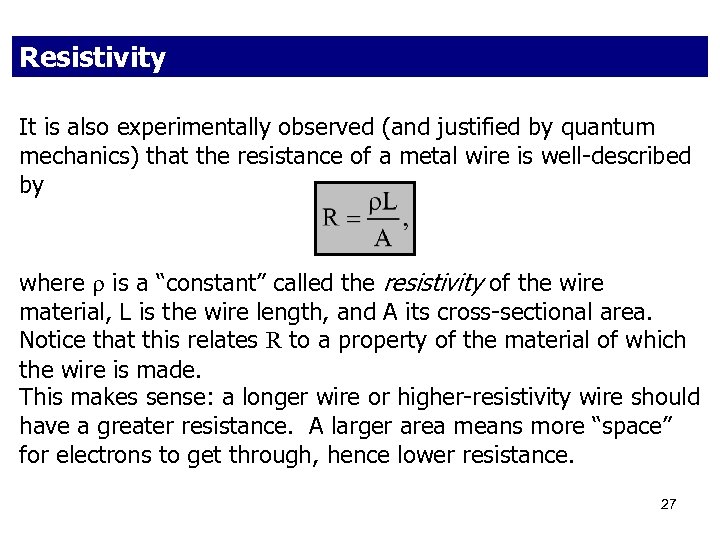 Resistivity It is also experimentally observed (and justified by quantum mechanics) that the resistance