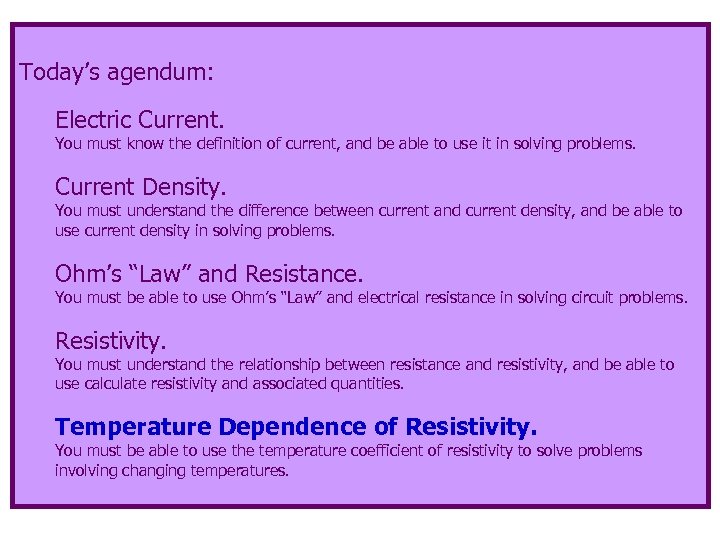 Today’s agendum: Electric Current. You must know the definition of current, and be able