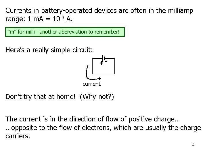 Currents in battery-operated devices are often in the milliamp range: 1 m. A =