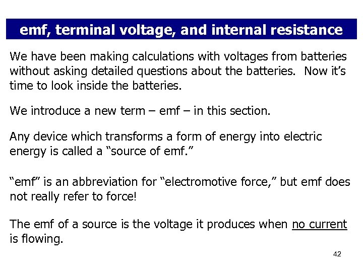 emf, terminal voltage, and internal resistance We have been making calculations with voltages from