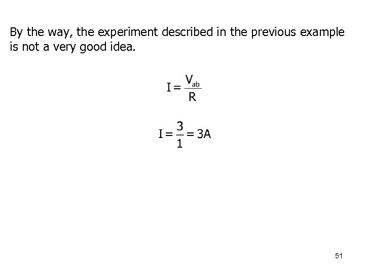 By the way, the experiment described in the previous example is not a very