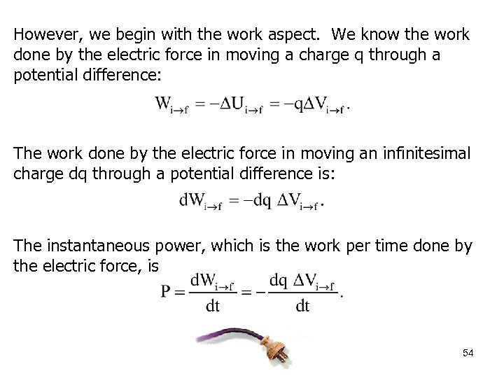 However, we begin with the work aspect. We know the work done by the