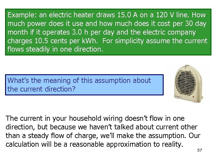 Example: an electric heater draws 15. 0 A on a 120 V line. How