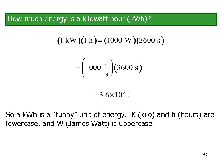 How much energy is a kilowatt hour (k. Wh)? So a k. Wh is