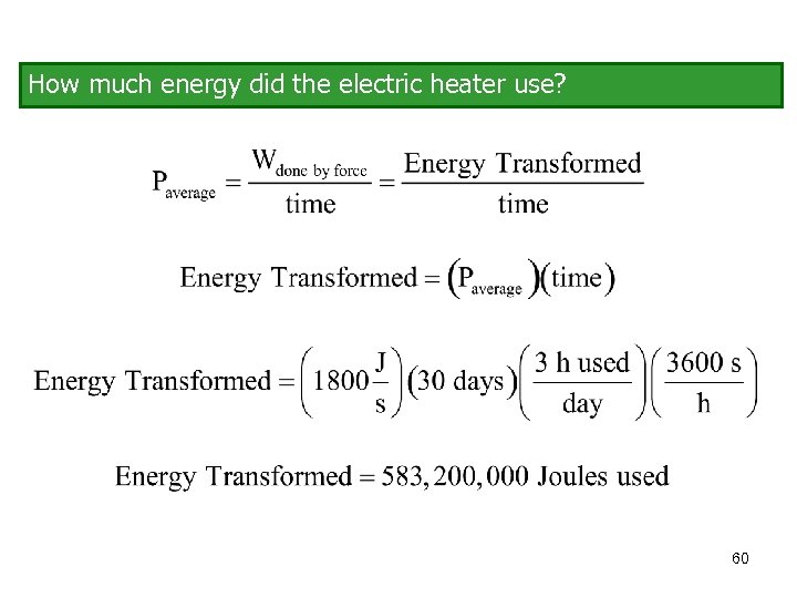 How much energy did the electric heater use? 60 