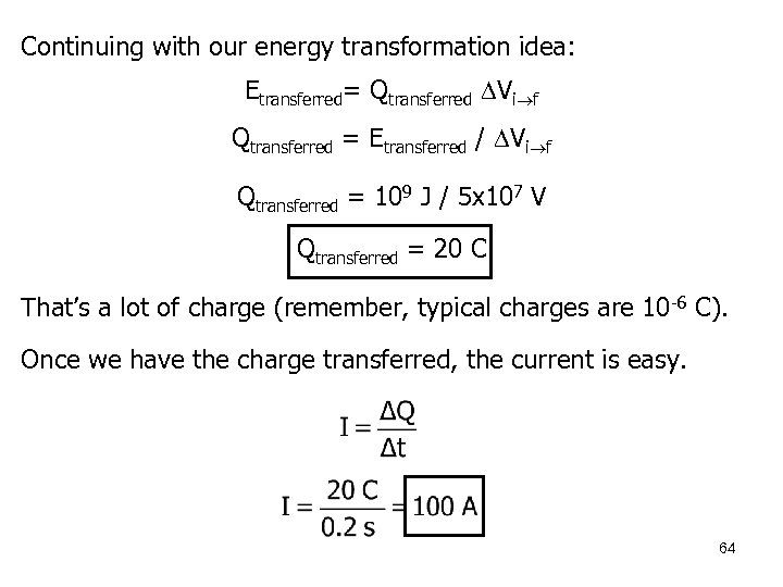 Continuing with our energy transformation idea: Etransferred= Qtransferred Vi f Qtransferred = Etransferred /