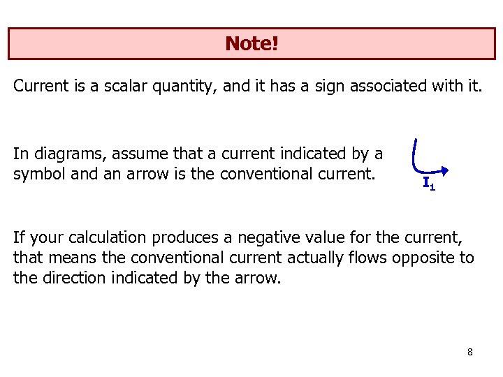 Note! Current is a scalar quantity, and it has a sign associated with it.
