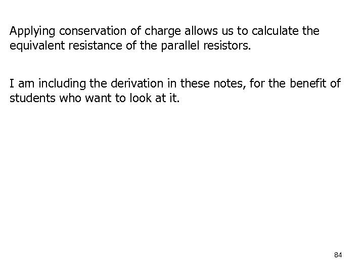 Applying conservation of charge allows us to calculate the equivalent resistance of the parallel