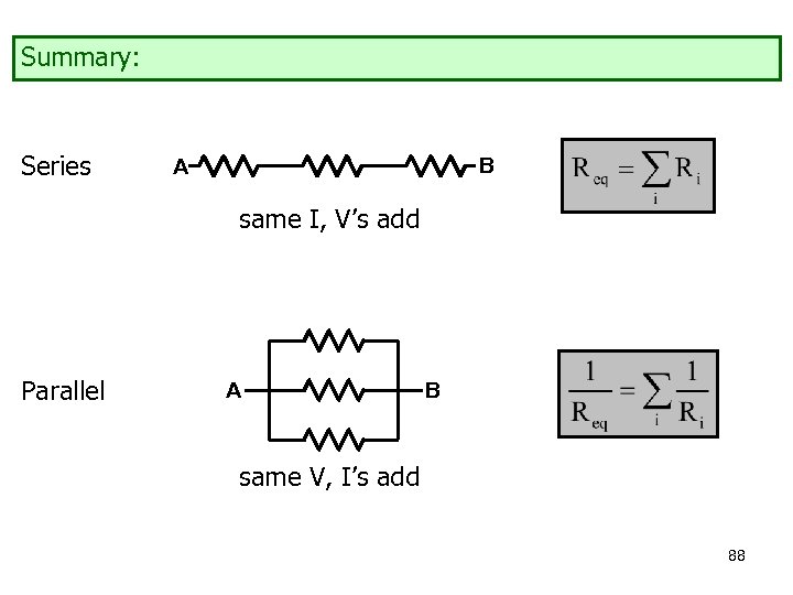 Summary: Series B A same I, V’s add Parallel A B same V, I’s