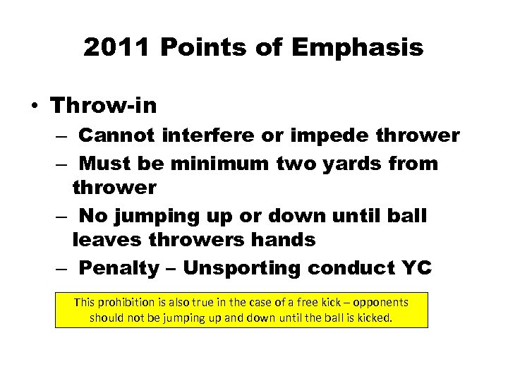 2011 Points of Emphasis • Throw-in – Cannot interfere or impede thrower – Must