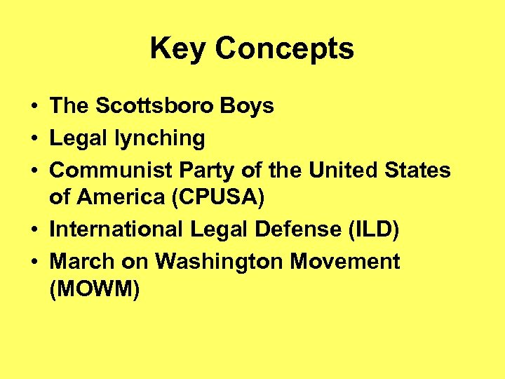 Key Concepts • The Scottsboro Boys • Legal lynching • Communist Party of the