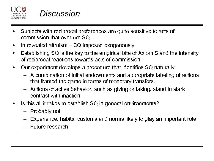 Discussion • • • Subjects with reciprocal preferences are quite sensitive to acts of