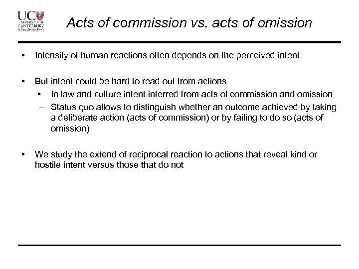 Acts of commission vs. acts of omission • Intensity of human reactions often depends
