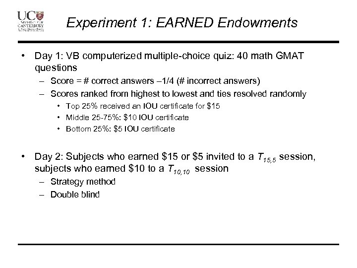 Experiment 1: EARNED Endowments • Day 1: VB computerized multiple-choice quiz: 40 math GMAT