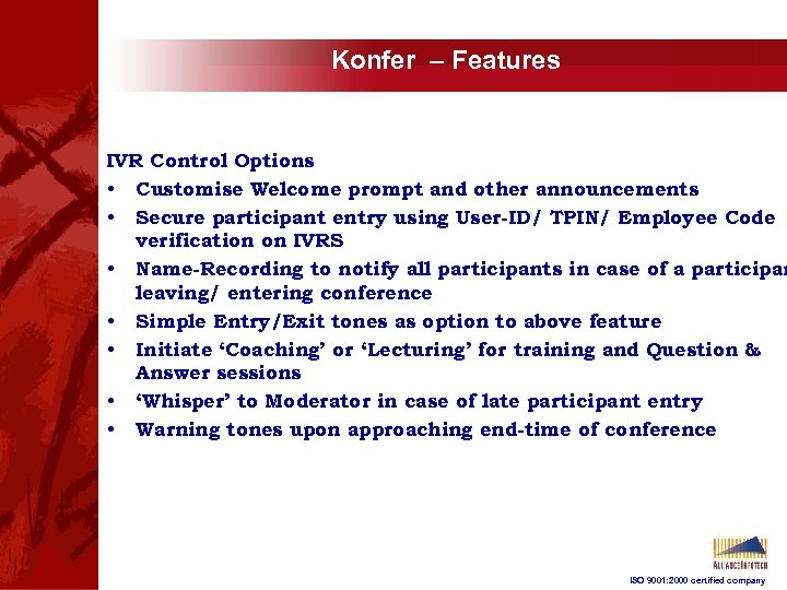 Konfer – Features IVR Control Options • Customise Welcome prompt and other announcements •