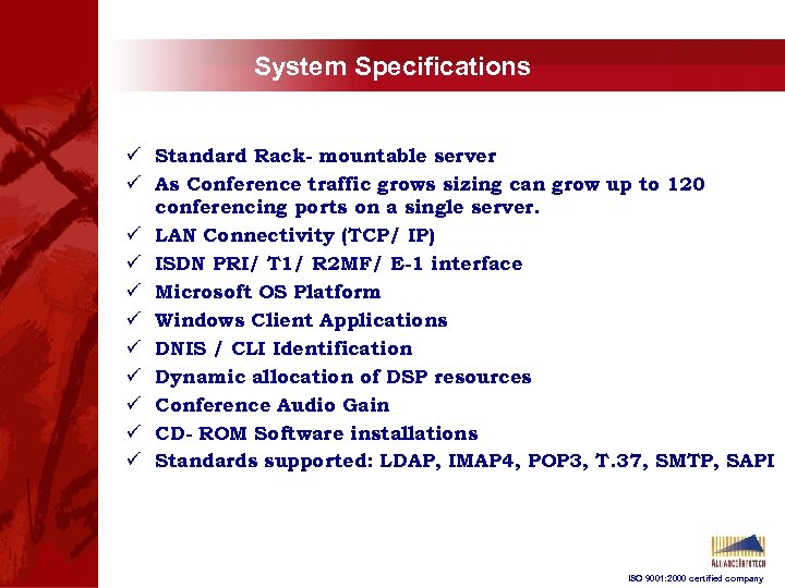 System Specifications ü Standard Rack- mountable server ü As Conference traffic grows sizing can