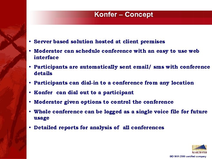 Konfer – Concept • Server based solution hosted at client premises • Moderator can