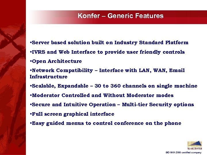 Konfer – Generic Features • Server based solution built on Industry Standard Platform •