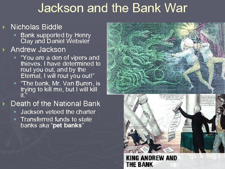 Jackson and the Bank War } Nicholas Biddle § Bank supported by Henry Clay