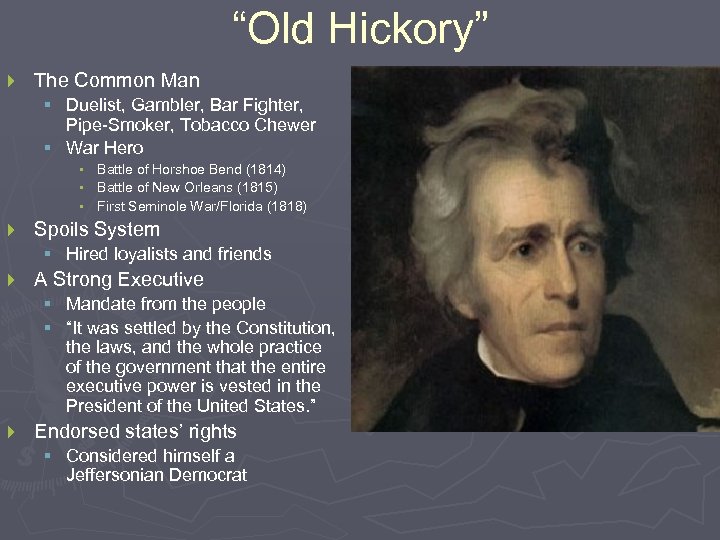 “Old Hickory” } The Common Man § Duelist, Gambler, Bar Fighter, Pipe-Smoker, Tobacco Chewer