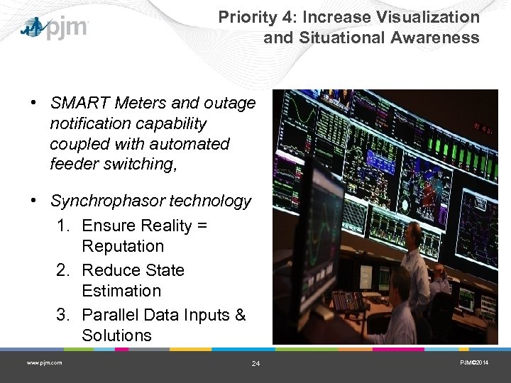 Priority 4: Increase Visualization and Situational Awareness • SMART Meters and outage notification capability
