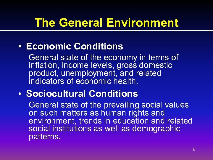 The General Environment • Economic Conditions General state of the economy in terms of