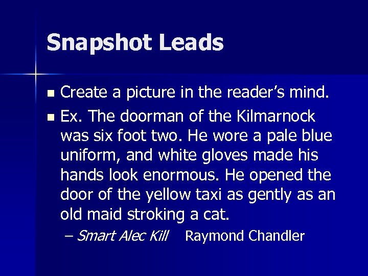 Snapshot Leads Create a picture in the reader’s mind. n Ex. The doorman of